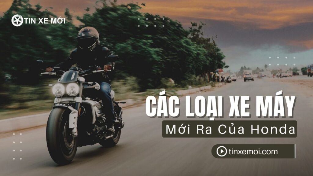 cac loai xe may moi ra cua honda