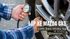 Lốp xe Mazda CX5 bơm bao nhiêu kg?Hướng dẫn chi tiết và chuẩn xác nhất 2025