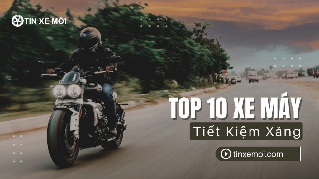 top 10 xe may tiet kiem xang
