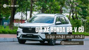 Giá xe Honda BR-V cũ cập nhật