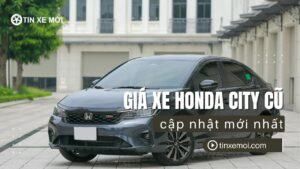 Giá xe Honda City cũ cập nhật