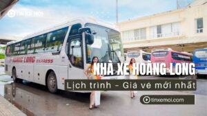 Nhà xe Hoàng Long – Lịch trình – Giá vé mới nhất