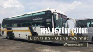 Nhà xe Hùng Cường – Lịch trình – Giá vé mới nhất
