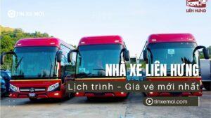 Nhà xe Liên Hưng – Lịch trình – Giá vé mới nhất