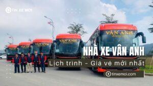 Nhà xe Vân Anh – Lịch trình – Giá vé mới nhất
