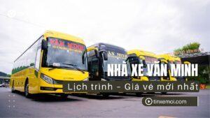 Nhà xe Văn Minh – Lịch trình – Giá vé mới nhất
