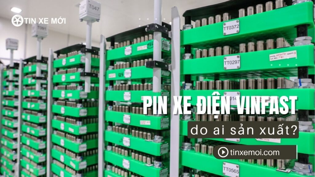 pin xe dien vinfast do ai san xuat