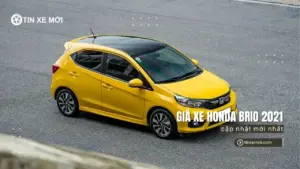 Giá xe Honda Brio 2021 mới nhất