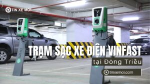 Trạm sạc xe điện VinFast tại Đông Triều