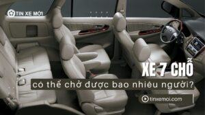 Xe 7 chỗ có thể chở được bao nhiêu người? Hướng dẫn chi tiết quy định pháp luật và lựa chọn xe 2025