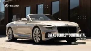 Giá xe Bentley Continental mới nhất
